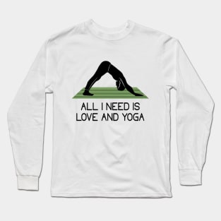 All I need is love and yoga Long Sleeve T-Shirt